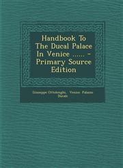 Handbook to the Ducal Palace in Venice ...... - Primary Source Edition,1293571466,9781293571460