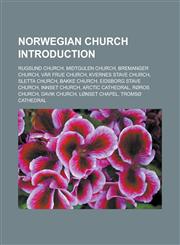 Norwegian church Introduction Rugsund Church, Midtgulen Church, Bremanger Church, Vår Frue Church, Kvernes Stave Church, Sletta Church,1233170023,9781233170029