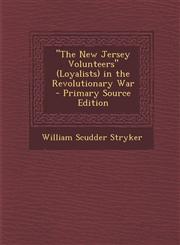 "The New Jersey Volunteers" (Loyalists) in the Revolutionary War - Primary Source Edition,1293417017,9781293417010
