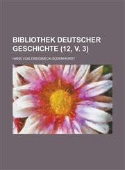 Bibliothek Deutscher Geschichte (12, V. 3),1234985667,9781234985660