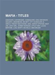 Mafia - Titles Associate, Caporegime, Consigliere, Don, Enforcer, Soldato, Underboss, Big Biff, City Councilor, El Greco, Freddy Macchione, Gina, Harvey Epstein, Idiot Joe, Joe's Girl, Johnny Morgan, Little Tony, Lucas Bertone, Luigi,1234679159,9781234679156