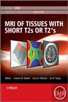 MRI of Tissues with Short T2s or T2*s Imaging of Tissues and Materials with Short T2,0470688351,9780470688359