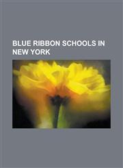 Blue Ribbon Schools in New York Bishop Loughlin Memorial High School, Daniel Webster Elementary School, Dominican Academy, Elmont Memorial Junior - S,1155427386,9781155427386