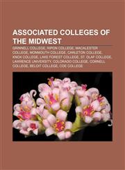 Associated Colleges of the Midwest Grinnell College, Ripon College, Macalester College, Monmouth College, Carleton College, Knox College,1157590896,9781157590897