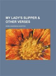 My Lady's Slipper & Other Verses,1151399477,9781151399472