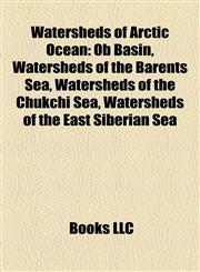 Watersheds of Arctic Ocean Ob Basin, Watersheds of the Barents Sea, Watersheds of the Chukchi Sea, Watersheds of the East Siberian Sea,1158010877,9781158010875
