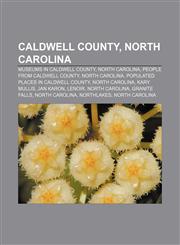 Caldwell County, North Carolina Museums in Caldwell County, North Carolina, People from Caldwell County, North Carolina,1156944287,9781156944288