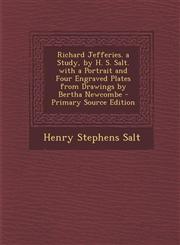 Richard Jefferies. a Study, by H. S. Salt. with a Portrait and Four Engraved Plates from Drawings by Bertha Newcombe - Primary Source Edition,1287918298,9781287918295