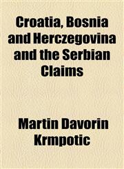 Croatia, Bosnia and Herczegovina and the Serbian Claims,1154536599,9781154536591