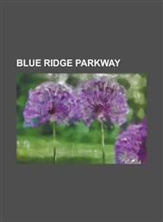Blue Ridge Parkway Biltmore Estate, Blue Ridge Music Center, Blue Ridge Parkway Foundation, Blue Ridge Parkway Tunnels, Buford's Gap, Cas,1156094771,9781156094778