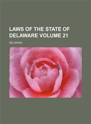 Laws of the State of Delaware Volume 21,1231181567,9781231181560