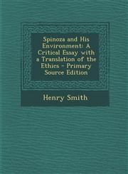 Spinoza and His Environment A Critical Essay with a Translation of the Ethics,128948192X,9781289481926