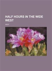 Half hours in the wide West,1150921315,9781150921315