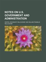 Notes on U.S. Government and Administration,1130742156,9781130742152