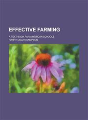 Effective farming; a text-book for American schools,1236952421,9781236952424