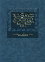 Survey of Cypripedium Calceolus, U.S.D.I. Bureau of Land Management, Butte District, Garnet Resource Area, Montana - Primary Source Edition,1294673610,9781294673613