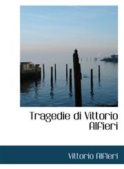 Tragedie di Vittorio Alfieri,1103394320,9781103394326