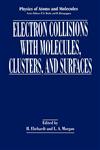Electron Collisions with Molecules, Clusters, and Surfaces,0306447061,9780306447068