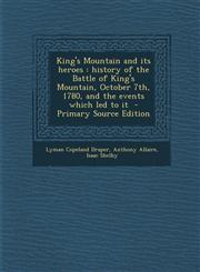 King's Mountain and Its Heroes History of the Battle of King's Mountain, October 7th, 1780, and the Events Which Led to It - Primary Source Edition,1295515156,9781295515158