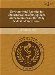 Environmental forensics for characterization of unexploded ordnance in soils at the Dolly Sods Wilderness Area.,1243483520,9781243483522