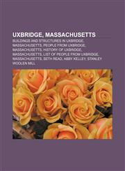 Uxbridge, Massachusetts Buildings and structures in Uxbridge, Massachusetts, People from Uxbridge, Massachusetts, History of Uxbridge,1157346987,9781157346982
