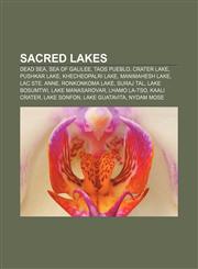 Sacred lakes Dead Sea, Sea of Galilee, Taos Pueblo, Crater Lake, Pushkar Lake, Khecheopalri Lake, Manimahesh Lake, Lac Ste. Anne,1155585887,9781155585888