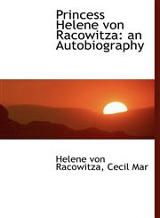 Princess Helene Von Racowitza An Autobiography,111582533X,9781115825337