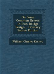 On Some Common Errors in Iron Bridge Design - Primary Source Edition,1287726879,9781287726876