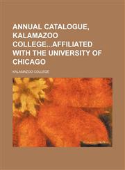 Annual catalogue, Kalamazoo Collegeaffiliated with the University of Chicago,1150944005,9781150944000