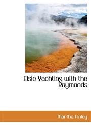 Elsie Yachting with the Raymonds,1103239074,9781103239078