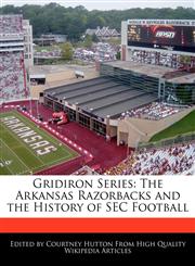 Gridiron Series The Arkansas Razorbacks and the History of SEC Football,1170145787,9781170145784