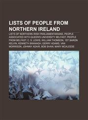 Lists of people from Northern Ireland Lists of Northern Irish parliamentarians, People associated with Queen's University Belfast,1156705711,9781156705711