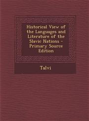 Historical View of the Languages and Literature of the Slavic Nations,1289537429,9781289537425