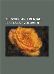 Nervous and Mental Diseases (Volume 9),1153834626,9781153834629