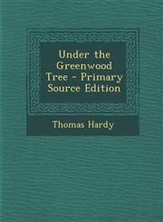 Under the Greenwood Tree - Primary Source Edition,1293786268,9781293786260