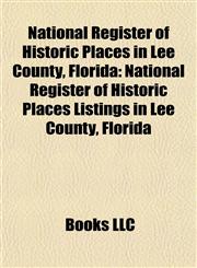 National Register of Historic Places in Lee County, Florida National Register of Historic Places Listings in Lee County, Florida,1155771664,9781155771663