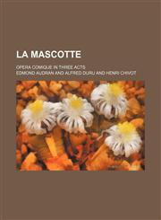 La mascotte; opera comique in three acts,1158445903,9781158445905