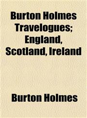 Burton Holmes Travelogues; England, Scotland, Ireland,1151940674,9781151940674