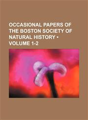 Occasional papers of the Boston Society of Natural History (Volume 1-2),1153949768,9781153949767