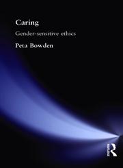 Caring: Gender-Sensitive Ethics,041513384X,9780415133845