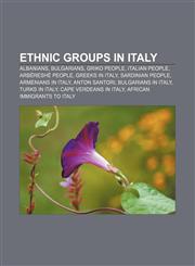 Ethnic groups in Italy Albanians, Bulgarians, Griko people, Italian people, Arbëreshë people, Greeks in Italy, Sardinian people,1156463157,9781156463154