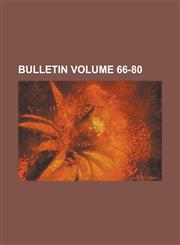 Bulletin Volume 66-80,123416034X,9781234160340