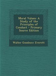 Moral Values A Study of the Principles of Conduct - Primary Source Edition,1294535765,9781294535768