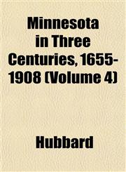 Minnesota in Three Centuries, 1655-1908 (Volume 4),1152671251,9781152671256