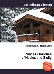 Princess Caroline of Naples and Sicily,5512561065,9785512561065