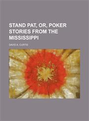 Stand pat, or, Poker stories from the Mississippi,1151367745,9781151367747