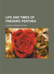 Life and Times of Frederic Perthes,1151182133,9781151182135
