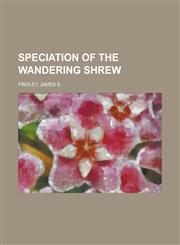 Speciation of the Wandering Shrew,1236714954,9781236714954