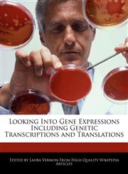Looking Into Gene Expressions Including Genetic Transcriptions and Translations,1276206291,9781276206297