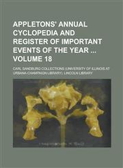 Appletons' Annual Cyclopedia and Register of Important Events of the Year  Volume 18,1236857380,9781236857385